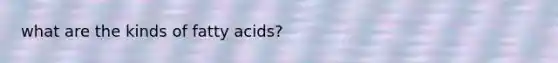 what are the kinds of fatty acids?