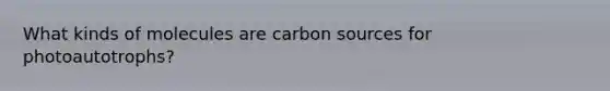 What kinds of molecules are carbon sources for photoautotrophs?