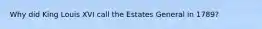 Why did King Louis XVI call the Estates General in 1789?