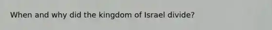 When and why did the kingdom of Israel divide?