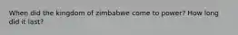 When did the kingdom of zimbabwe come to power? How long did it last?