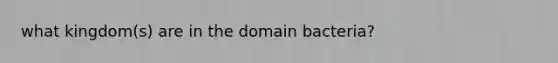 what kingdom(s) are in the domain bacteria?