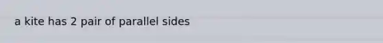 a kite has 2 pair of parallel sides