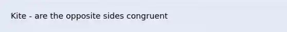 Kite - are the opposite sides congruent