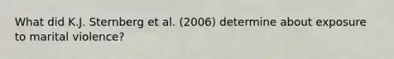 What did K.J. Sternberg et al. (2006) determine about exposure to marital violence?