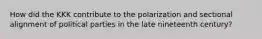 How did the KKK contribute to the polarization and sectional alignment of political parties in the late nineteenth century?