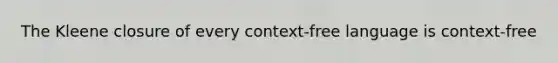 The Kleene closure of every context-free language is context-free