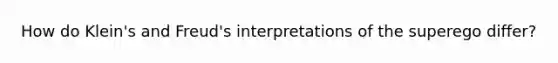 How do Klein's and Freud's interpretations of the superego differ?