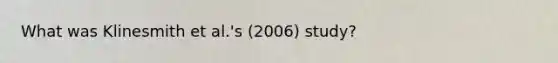 What was Klinesmith et al.'s (2006) study?