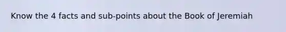 Know the 4 facts and sub-points about the Book of Jeremiah