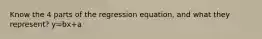 Know the 4 parts of the regression equation, and what they represent? y=bx+a