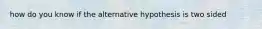 how do you know if the alternative hypothesis is two sided