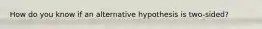 How do you know if an alternative hypothesis is two-sided?