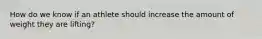 How do we know if an athlete should increase the amount of weight they are lifting?