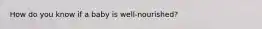 How do you know if a baby is well-nourished?