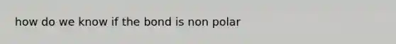 how do we know if the bond is non polar