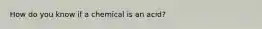 How do you know if a chemical is an acid?