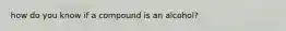 how do you know if a compound is an alcohol?