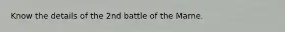 Know the details of the 2nd battle of the Marne.