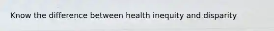 Know the difference between health inequity and disparity