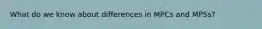 What do we know about differences in MPCs and MPSs?