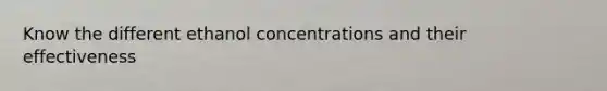 Know the different ethanol concentrations and their effectiveness