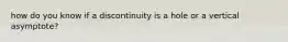 how do you know if a discontinuity is a hole or a vertical asymptote?