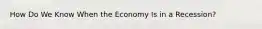 How Do We Know When the Economy Is in a Recession?