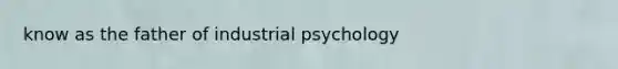 know as the father of industrial psychology