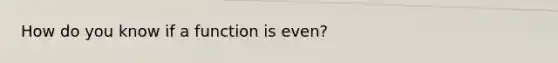 How do you know if a function is even?