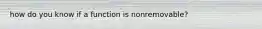how do you know if a function is nonremovable?