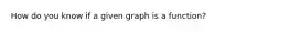 How do you know if a given graph is a function?