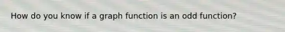 How do you know if a graph function is an odd function?