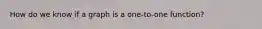 How do we know if a graph is a one-to-one function?