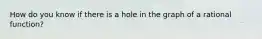 How do you know if there is a hole in the graph of a rational function?