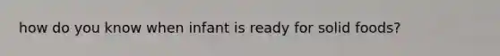 how do you know when infant is ready for solid foods?