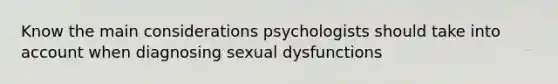 Know the main considerations psychologists should take into account when diagnosing sexual dysfunctions