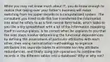 While you may not know much about IT, you do know enough to realize that taking over your father's business will mean switching from his paper records to a computerized system. The consultant you hired to do this has transferred the information into what he refers to as a first normal form table, which looks to you like a big spreadsheet with a lot of the information repeating itself in various places. Is he correct when he explains to you that the next steps involve determining the functional dependencies by defining the associations of particular attributes with each other, then using normalization methodology to organize attributes into separate tables to eliminate non-key attribute redundancies, and finally using join operations to combine the records in the different tables into a database? Why or why not?