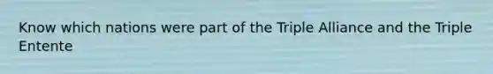 Know which nations were part of the Triple Alliance and the Triple Entente