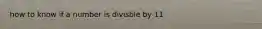 how to know if a number is divisble by 11