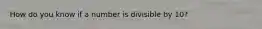 How do you know if a number is divisible by 10?