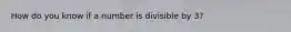 How do you know if a number is divisible by 3?