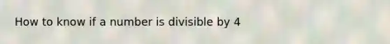 How to know if a number is divisible by 4