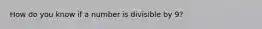 How do you know if a number is divisible by 9?