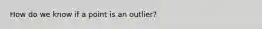 How do we know if a point is an outlier?