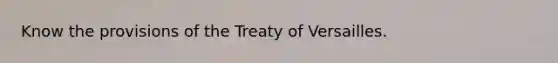 Know the provisions of the Treaty of Versailles.