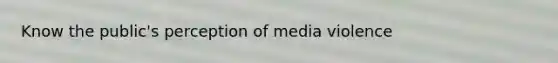 Know the public's perception of media violence