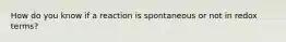 How do you know if a reaction is spontaneous or not in redox terms?