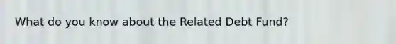 What do you know about the Related Debt Fund?