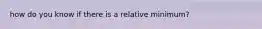 how do you know if there is a relative minimum?